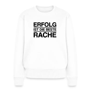 Erfolg ist die beste Rache - Frauen Premium Bio Pullover - Weiß - Vorne - Julia (174cm)