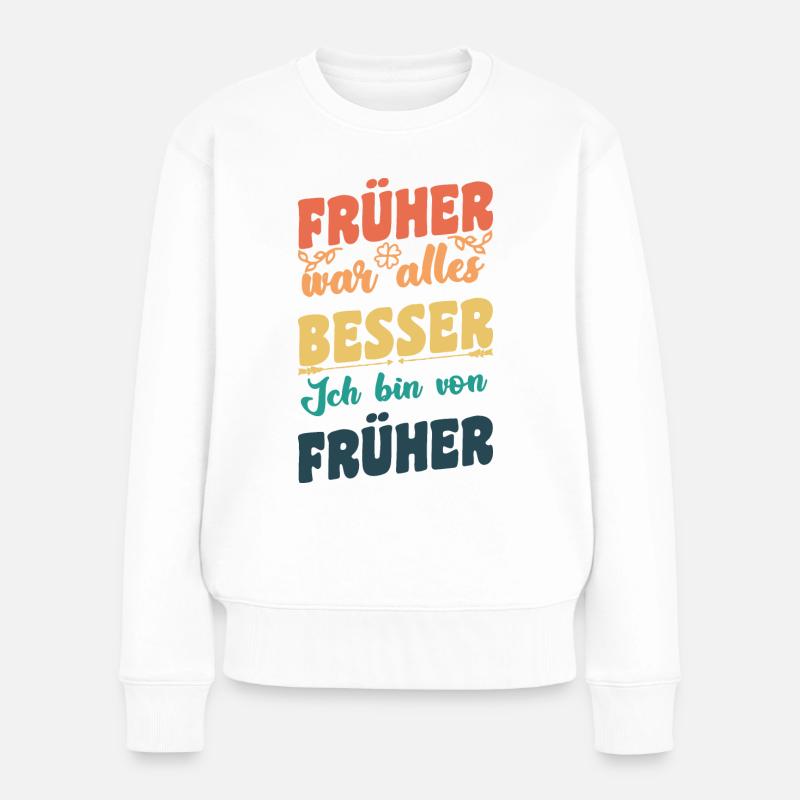 Früher war alles Besser - Frauen Premium Bio Pullover - Weiß