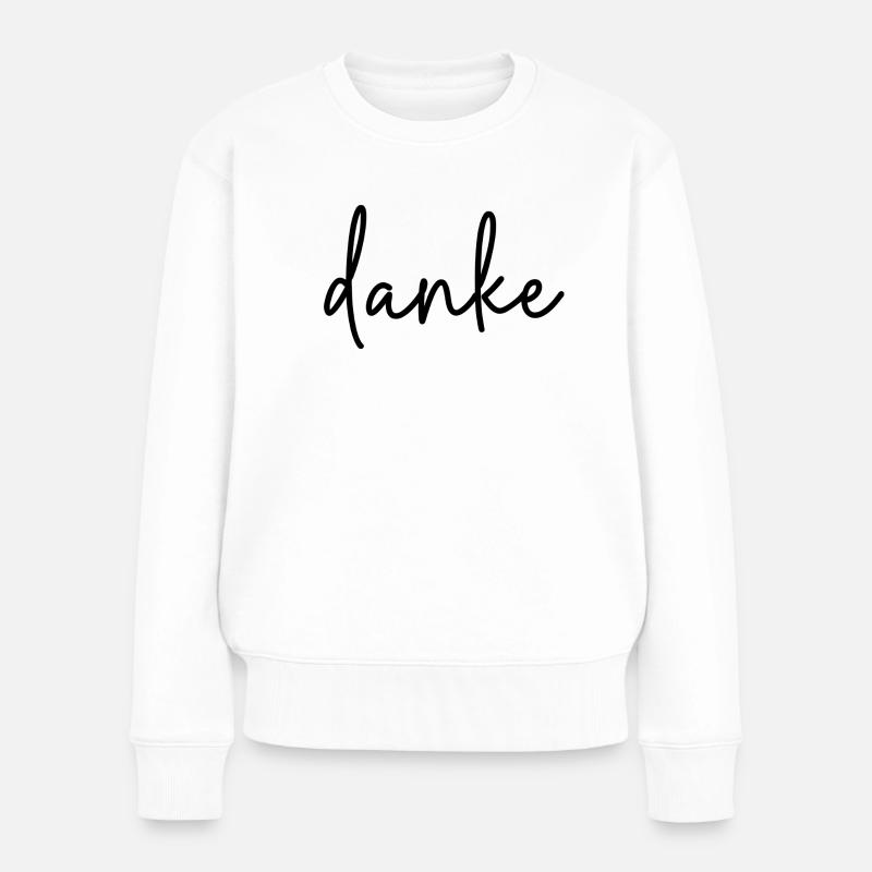 Danke - Frauen Premium Bio Pullover - Weiß