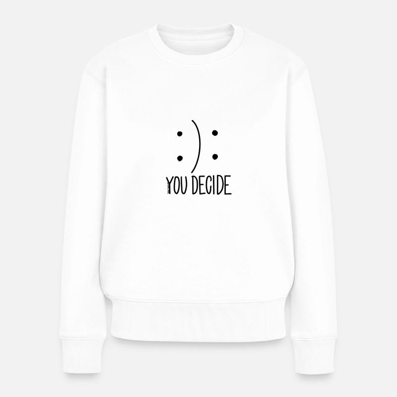 You Decide - Frauen Premium Bio Pullover - Weiß