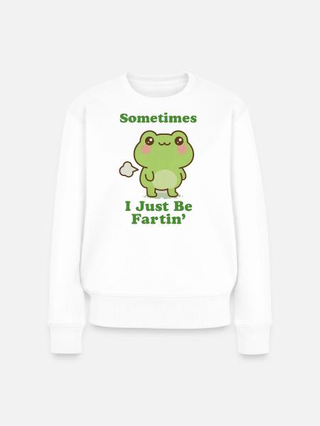 Sometimes I Just Be Fartin Frog - Women's Premium Organic Jumper - white