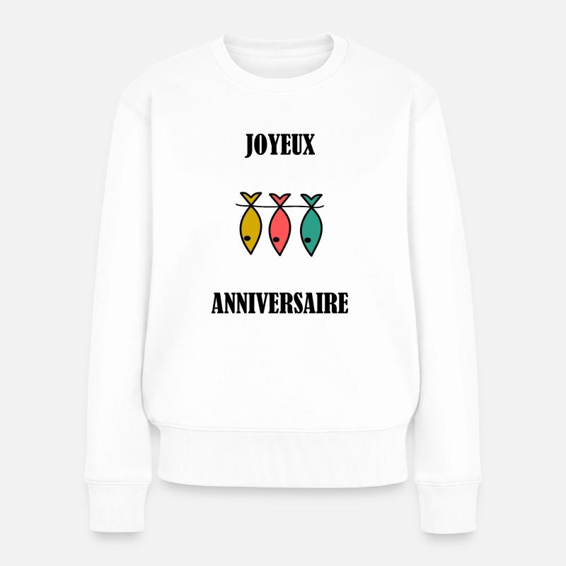 JOYEUX ANNIVERSAIRE. HAPPY BIRTHDAY. ANNIVERSAIRE. - Pull Premium bio Femme - blanc