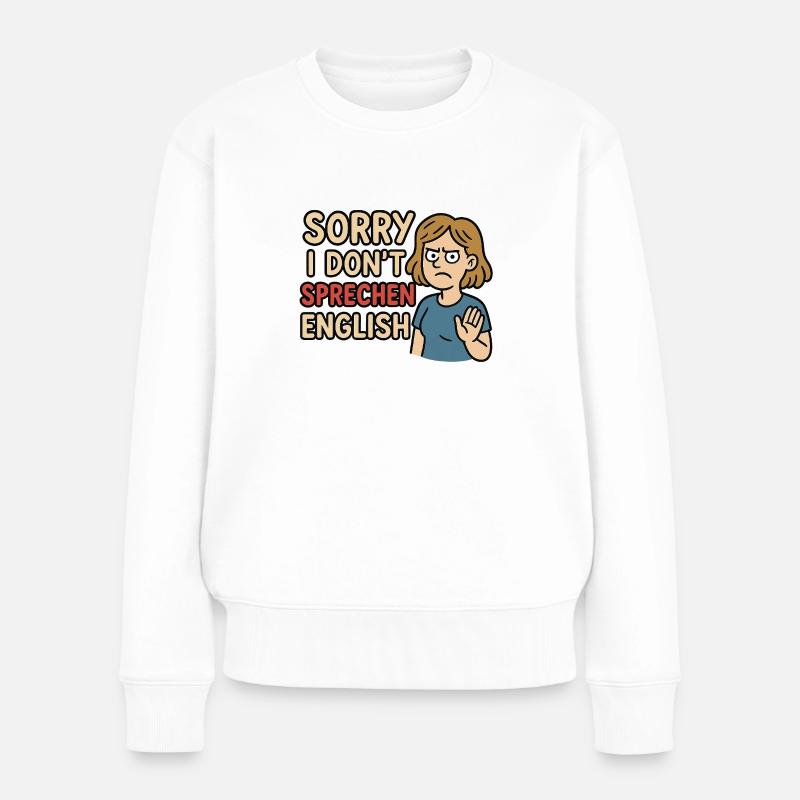 Sorry I Don´t sprechen English - Frauen Premium Bio Pullover - Weiß