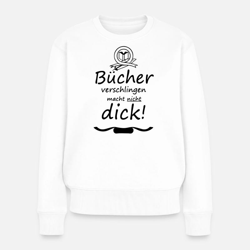 Bücher Spruch Buch Lesen Leser Geschenk - Frauen Premium Bio Pullover - Weiß
