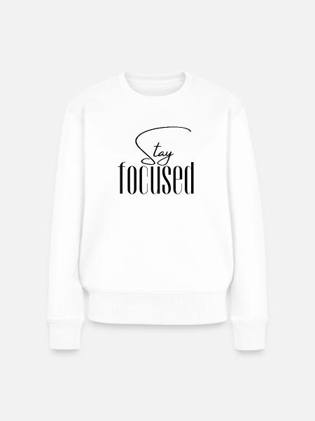 Stay focused - Frauen Premium Bio Pullover - Weiß
