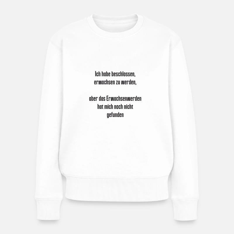 Spruch 1 - Frauen Premium Bio Pullover - Weiß