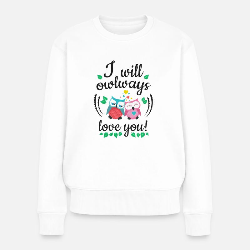 I will owlways love you Eulen - Frauen Premium Bio Pullover - Weiß