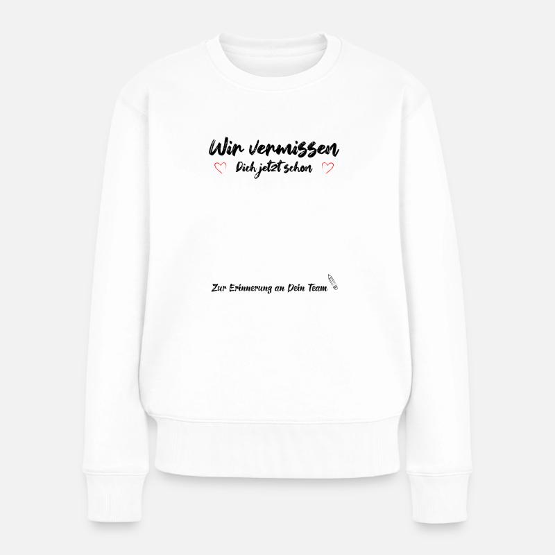 Wir vermissen Dich jetzt schon Abschied Kollegen - Frauen Premium Bio Pullover - Weiß