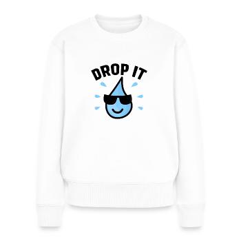 Drop It, Funny Water Drop Pun - Women's Premium Organic Jumper - white - Front - Julia (174cm)