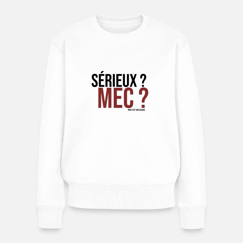sérieux mec ? non c'est une blague - Pull Premium bio Femme - blanc