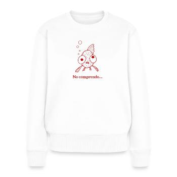 No comprendo Lustiges Fisch Shirt - Frauen Premium Bio Pullover - Weiß - Vorne - Julia (174cm)