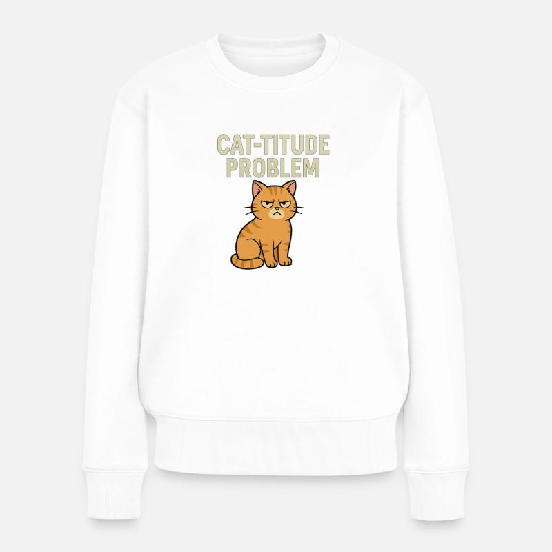 Catitude Problem Mürrische Katze Meme - Frauen Premium Bio Pullover - Weiß