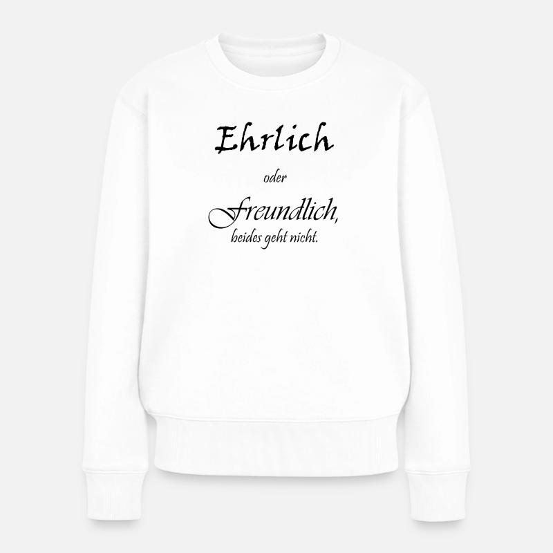 Ehrlich oder freundlich - Frauen Premium Bio Pullover - Weiß