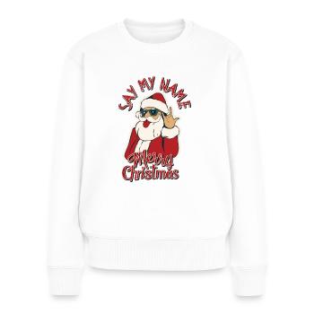 Santa Claus Say my Name - Women's Premium Organic Jumper - white - Front - Julia (174cm)