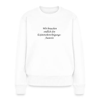 Existenzberechtigungs Ausweis - Frauen Premium Bio Pullover - Weiß - Vorne - Julia (174cm)