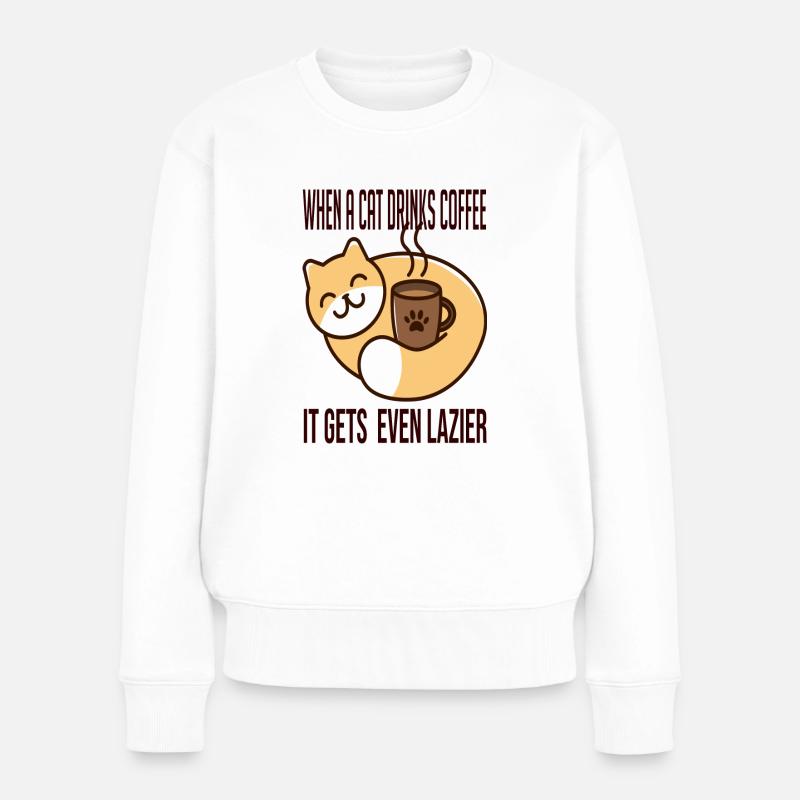 When a cat drinks coffee it gets even lazier - Women's Premium Organic Jumper - white