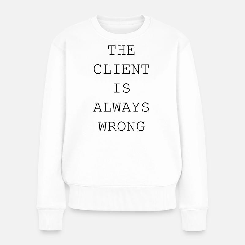 Le client a toujours tort – designer et freelance - Pull Premium bio Femme - blanc