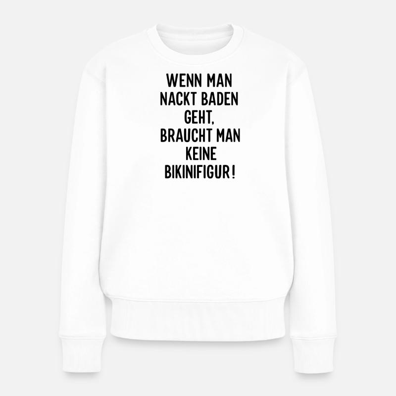 Quand tu vas nager nu ; T-shirt à la drôle de la proverbe - Pull Premium bio Femme - blanc