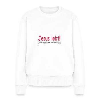 Jesus Lebt - Wer's glaubt wird selig! - Frauen Premium Bio Pullover - Weiß - Vorne - Julia (174cm)