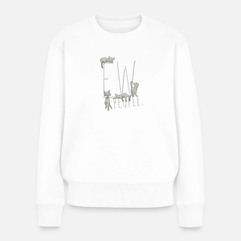 Ew, People. Sarkastisch Ironischer Katzen Humor - Frauen Premium Bio Pullover - Weiß