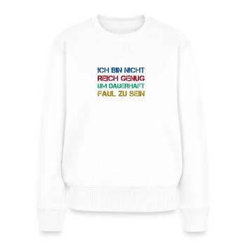 sprüche, lustige sprüche, lustige, humor, spruch, - Frauen Premium Bio Pullover - Weiß - Vorne - Julia (174cm)