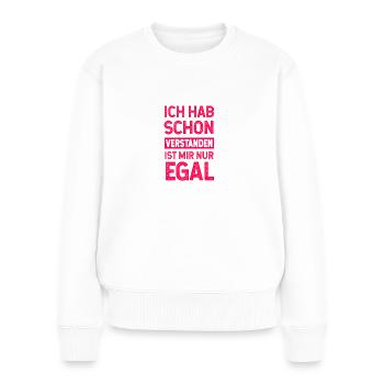 keine Lust egal lustige sprüche, lustige, humor - Frauen Premium Bio Pullover - Weiß - Vorne - Julia (174cm)