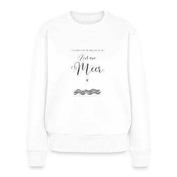 Zeit am Meer - die ewige Sehnsucht vieler Leute - Frauen Premium Bio Pullover - Weiß - Vorne - Julia (174cm)