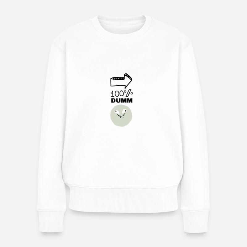 Dumm - Frauen Premium Bio Pullover - Weiß