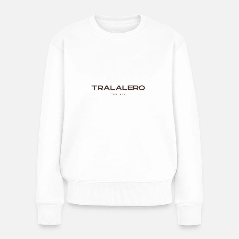 Tralalero Tralala - Frauen Premium Bio Pullover - Weiß