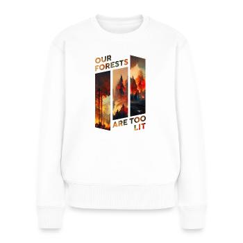 Our Forests Are Too Lit - Waldbrand-Design - Frauen Premium Bio Pullover - Weiß - Vorne - Julia (174cm)