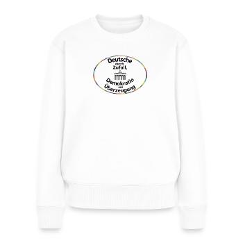Deutsche durch Zufall, Demokratin aus Überzeugung - Frauen Premium Bio Pullover - Weiß - Vorne - Julia (174cm)