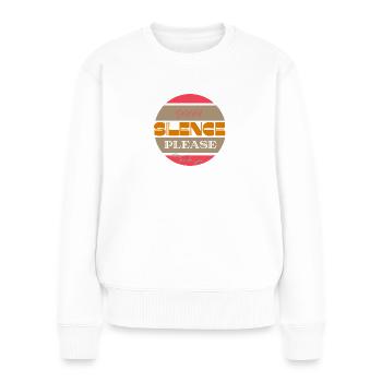 Shhhh... Silence please, thank you. Stop talking - Women's Premium Organic Jumper - white - Front - Julia (174cm)