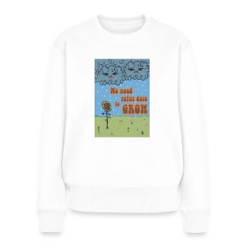 Fröhliches Zitat “We need rainy days to grow“ - Frauen Premium Bio Pullover - Weiß - Vorne - Julia (174cm)