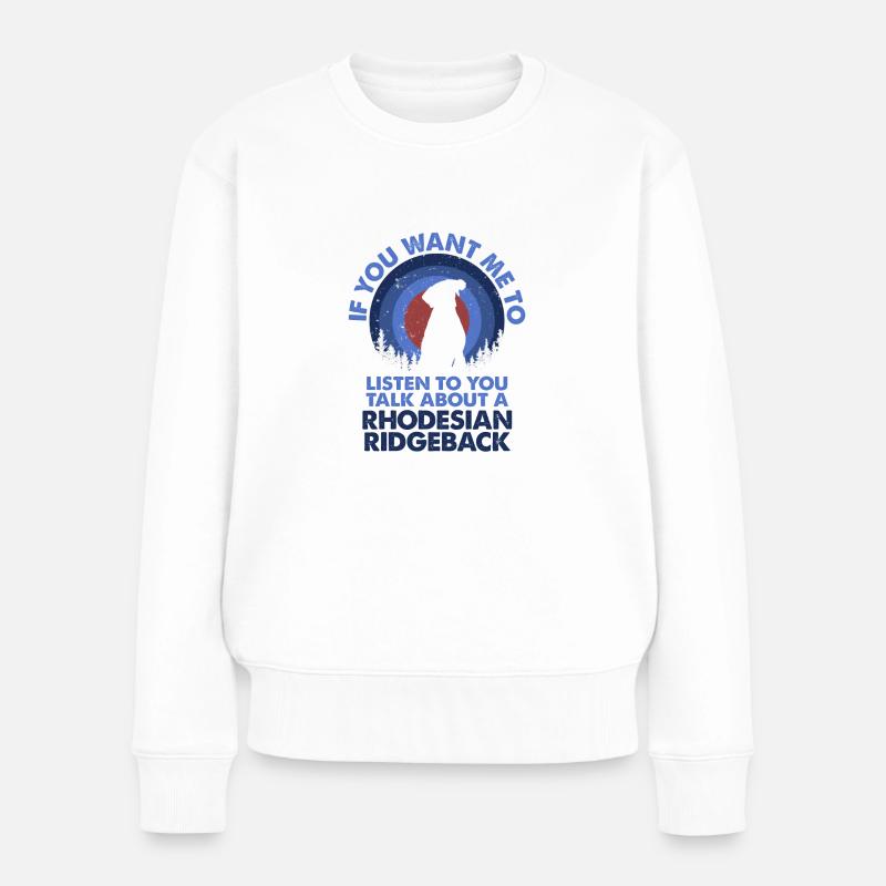 Sprechen Sie Über Den Hund Rhodesian Ridgeback - Frauen Premium Bio Pullover - Weiß