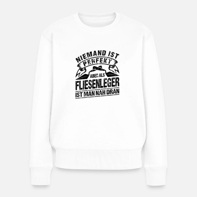 Niemand Ist Perfekt Fliesenleger - Frauen Premium Bio Pullover - Weiß