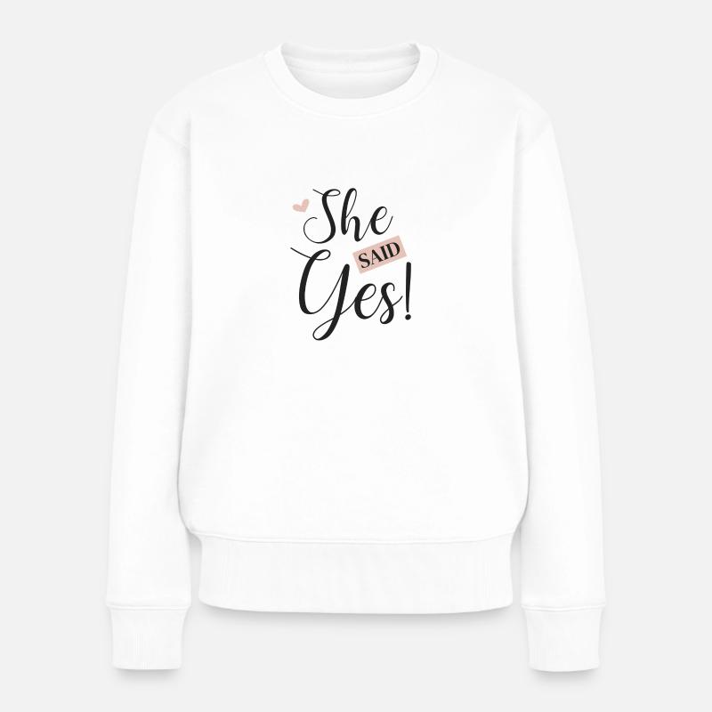 She said Yes! - Frauen Premium Bio Pullover - Weiß