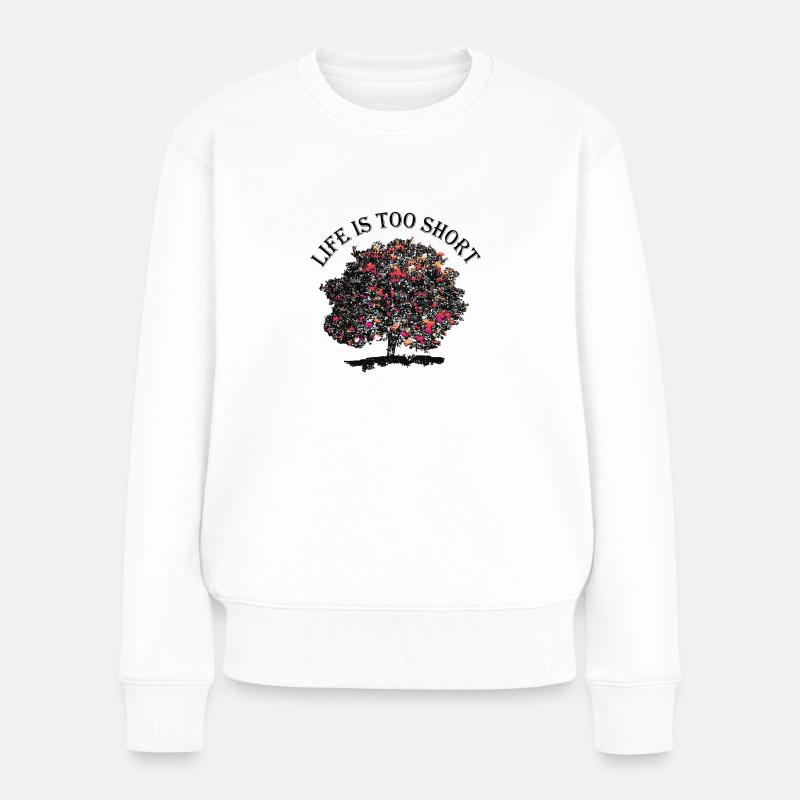 Life is too short - Frauen Premium Bio Pullover - Weiß