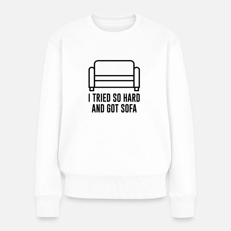 I tried so hard and got sofa Spruch Geschenk - Frauen Premium Bio Pullover - Weiß