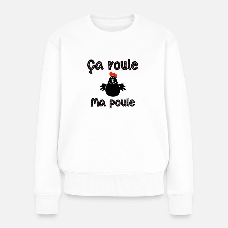 Ça roule ma poule - Pull Premium bio Femme - blanc