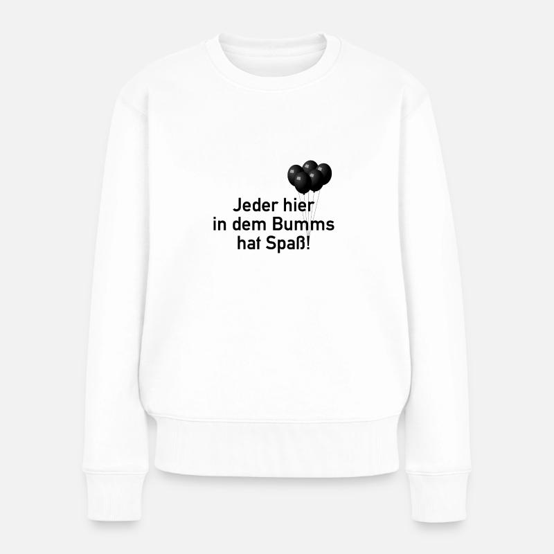 Jeder hier in dem Bumms hat Spaß (b) - Frauen Premium Bio Pullover - Weiß