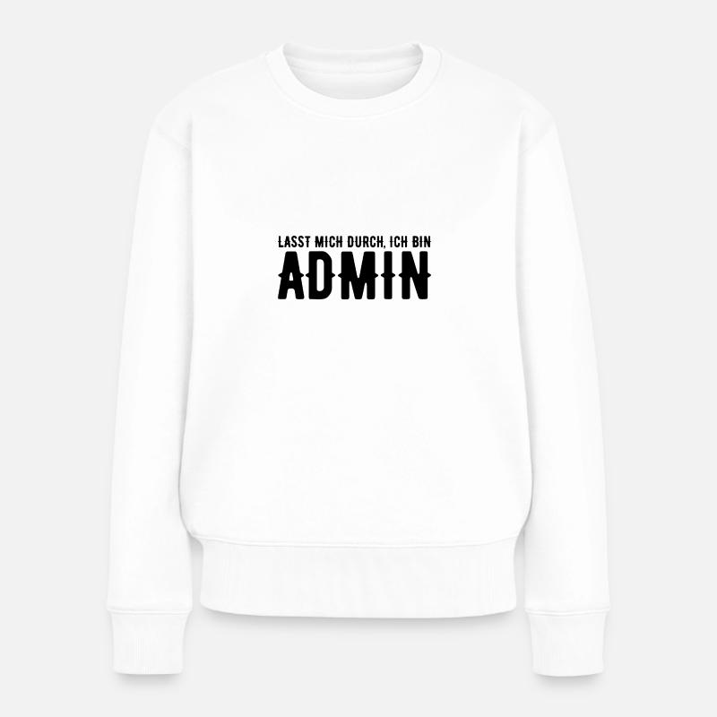 Lasst mich durch ich bin admin Geschenk Nerd - Frauen Premium Bio Pullover - Weiß