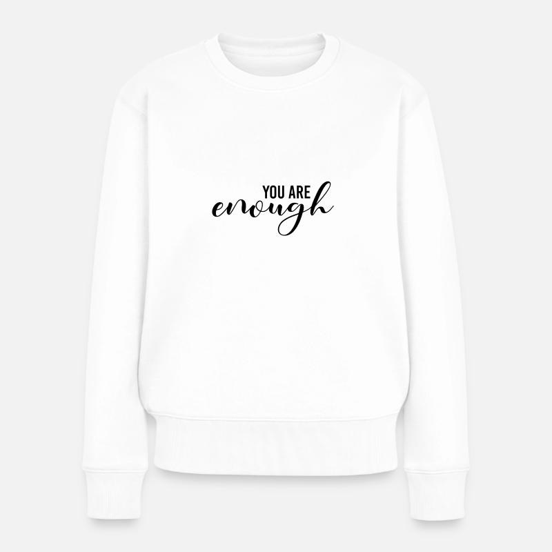 You are enough - Frauen Premium Bio Pullover - Weiß
