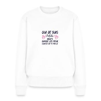 Oui je suis petite cadeau humour femme petite - Pull Premium bio Femme - blanc - Devant - Julia (174cm)