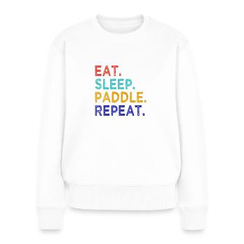 Eat Sleep Paddle Repeat - Sport - Paddling - Women's Premium Organic Jumper - white - Front - Julia (174cm)