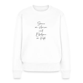 Sonne im Herzen und Blödsinn im Kopf - Frauen Premium Bio Pullover - Weiß - Vorne - Julia (174cm)