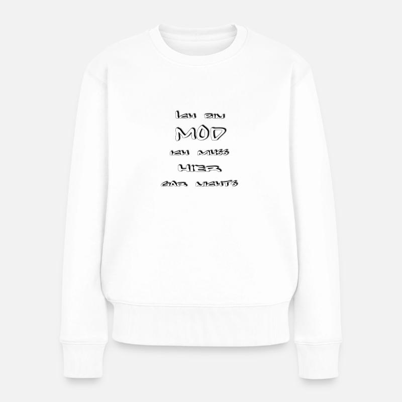 Ich bin Mod weiss - Frauen Premium Bio Pullover - Weiß