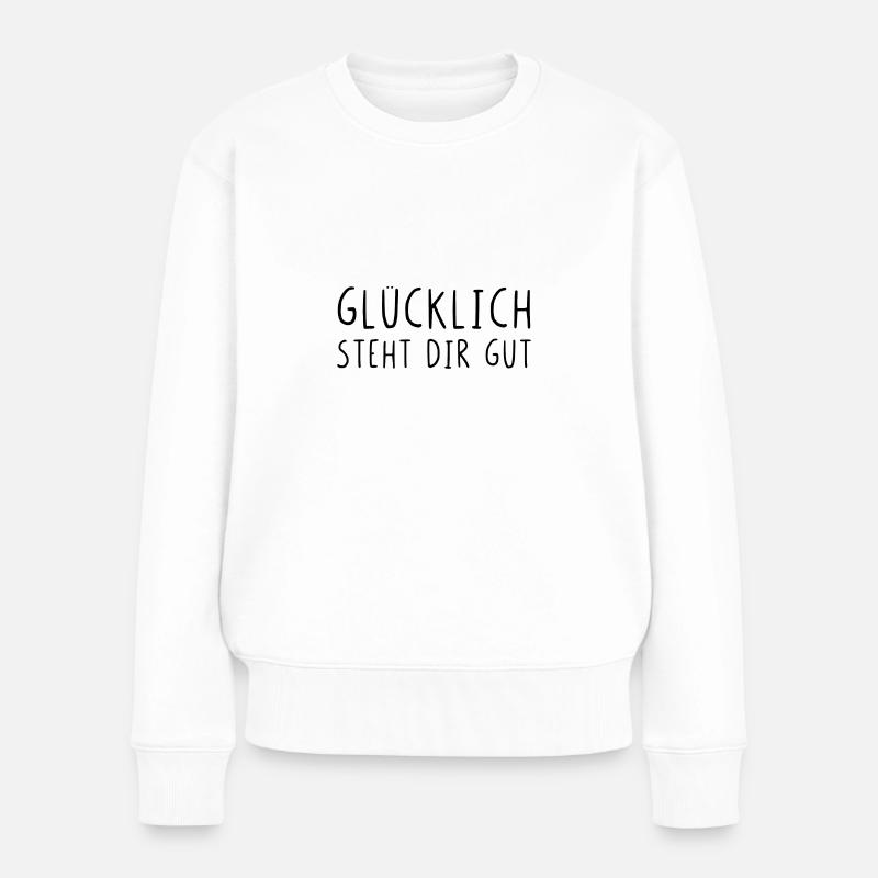 Glücklich steht dir gut - Frauen Premium Bio Pullover - Weiß