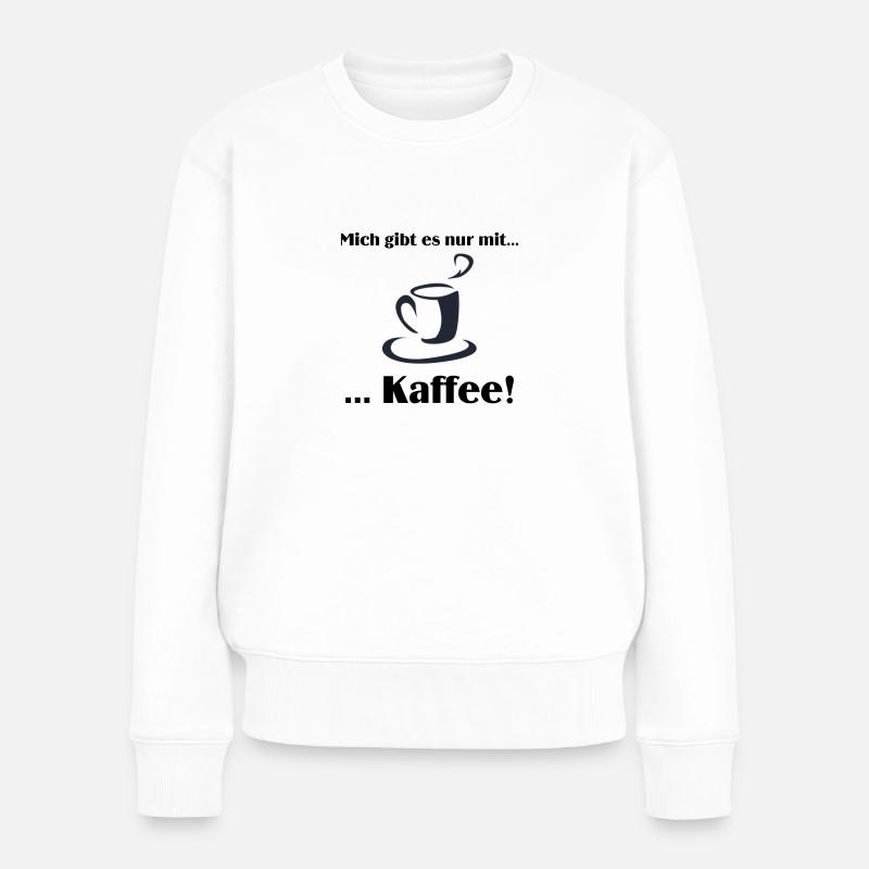 Mich gibt es nur mit Kaffee - Frauen Premium Bio Pullover - Weiß