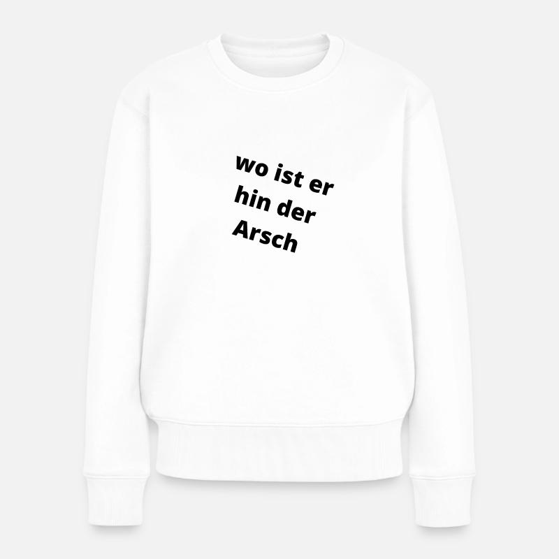Wo ist er hin, der Arsch. - Frauen Premium Bio Pullover - Weiß