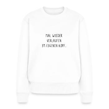 Mal wieder verlaufen im eigenen Kopf - Frauen Premium Bio Pullover - Weiß - Vorne - Julia (174cm)